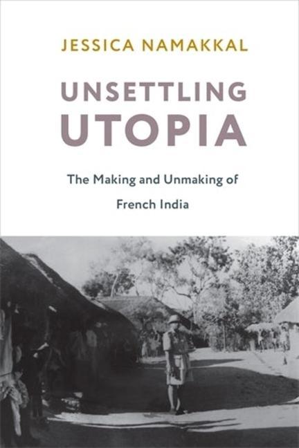 Kniha Unsettling Utopia Jessica Namakkal