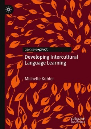 Knjiga Developing Intercultural Language Learning Michelle Kohler