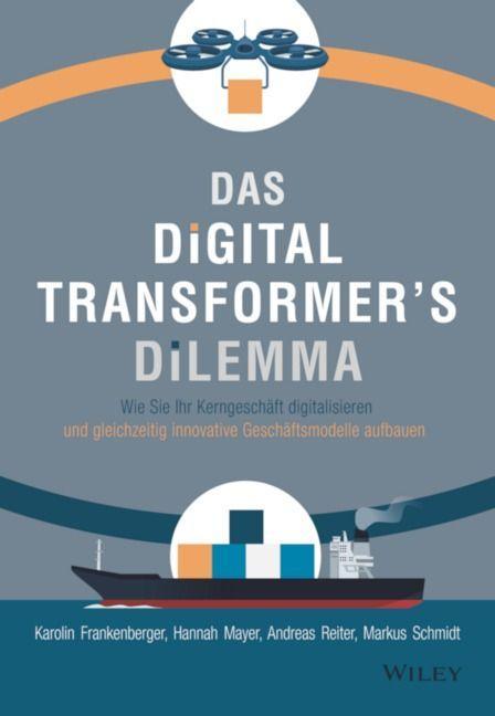 Kniha Das Digital Transformer's Dilemma - Wie Sie Ihr Kerngeschaft digitalisieren und gleichzeitig innovative - Geschaftsmodelle aufbauen Hannah Mayer