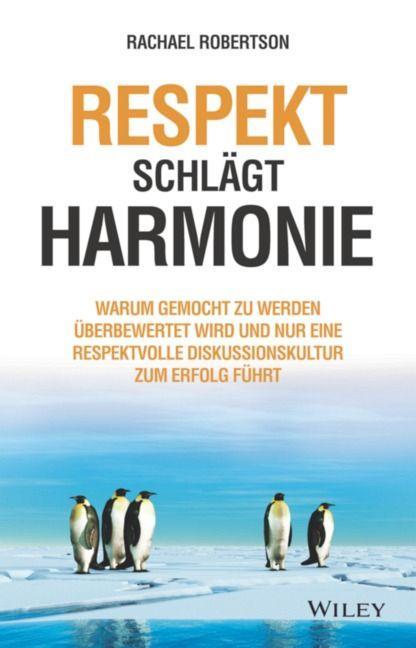 Könyv Respekt schlagt Harmonie - Warum gemocht zu werden uber  bewertet wird und nur eine respektvolle Diskussionskultur zum Erfolg fuhrt Andreas Schieberle