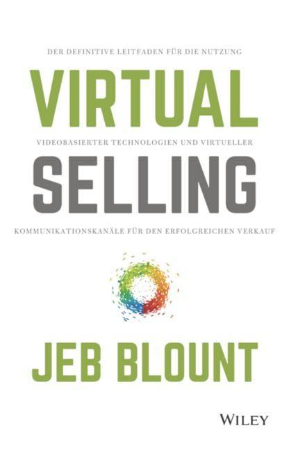 Knjiga Virtual Selling - Der definitive Leitfaden fur die Nutzung videobasierter Technologie und virtueller Kommunikationskanale fur den erfolgreichen Verkau Ursula Bischoff