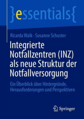 Kniha Integrierte Notfallzentren (Inz) ALS Neue Struktur Der Notfallversorgung Susanne Schuster
