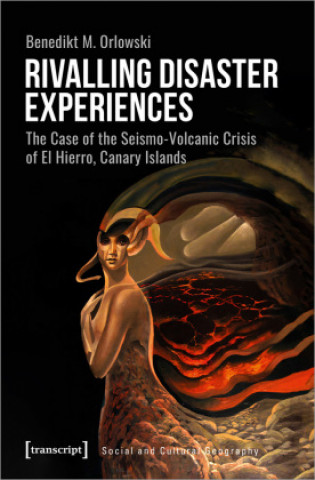 Boek Rivalling Disaster Experiences - The Case of the Seismo-Volcanic Crisis of El Hierro, Canary Islands Benedikt M. Orlowski