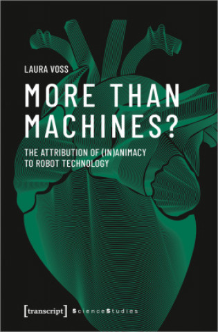 Knjiga More Than Machines? - The Attribution of (In)Animacy to Robot Technology Laura Voss