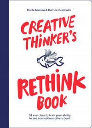 Carte Creative Thinker's Rethink Book Dorte Nielsen
