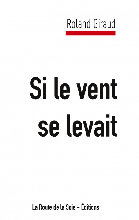Knjiga Si le vent se levait La Route de la Soie Éditions