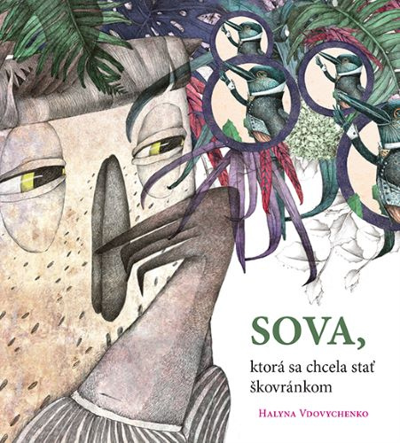Knjiga Sova, ktorá sa chcela stať škovránkom Halina Vdovičenko