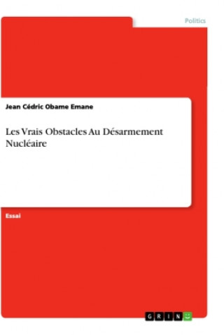 Könyv Les Vrais Obstacles Au Désarmement Nucléaire 