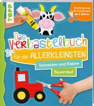 Book Das Verbastelbuch für die Allerkleinsten Schneiden und Kleben Bauernhof 