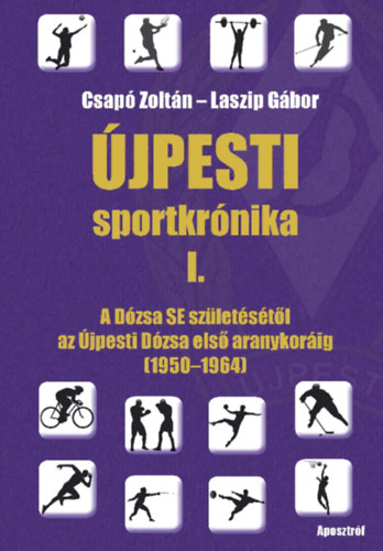 Könyv Újpesti sportkrónika I. Csapó Zoltán