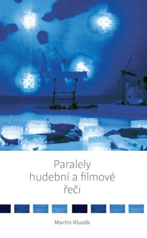 Könyv Paralely hudební a filmové řeči Martin Klusák