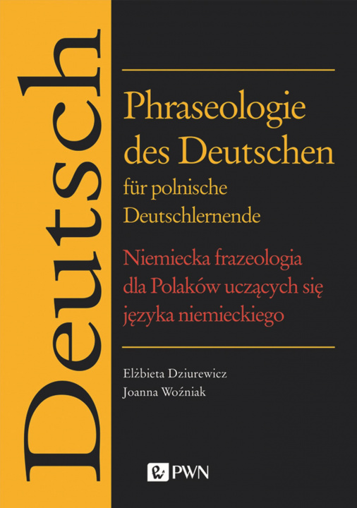 Könyv Phraseologie des Deutschen für polnische Deutschlernende. Niemiecka frazeologia dla Polaków uczących się języka niemieckiego Elżbieta Dziurewicz