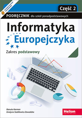 Könyv Informatyka Europejczyka Podręcznik dla szkół ponadpodstawowych Zakres podstawowy Część 2 Danuta Korman