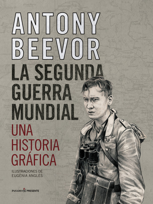 Kniha LA SEGUNDA GUERRA MUNDIAL. UNA HISTORIA GRÁFICA ANTONY BEEVOR