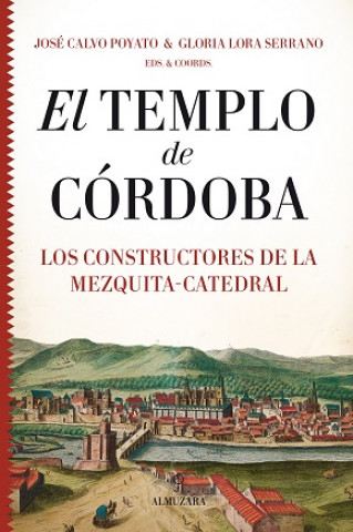 Книга El Templo de Córdoba. Los constructores de la Mezquita-Catedral 