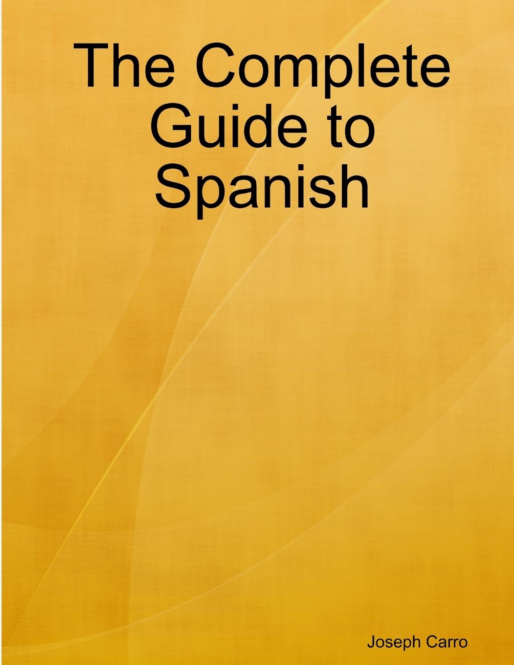 Knjiga Complete Guide to Spanish Joseph Carro