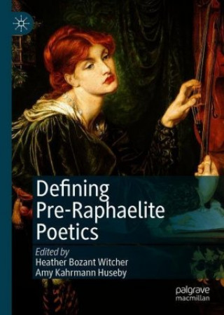 Kniha Defining Pre-Raphaelite Poetics Heather Bozant Witcher