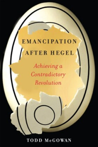 Könyv Emancipation After Hegel Todd (University of Vermont) McGowan