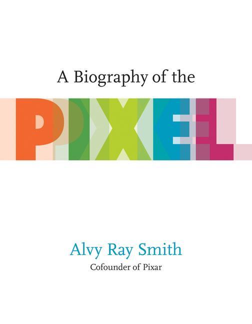 Книга Biography Of The Pixel 