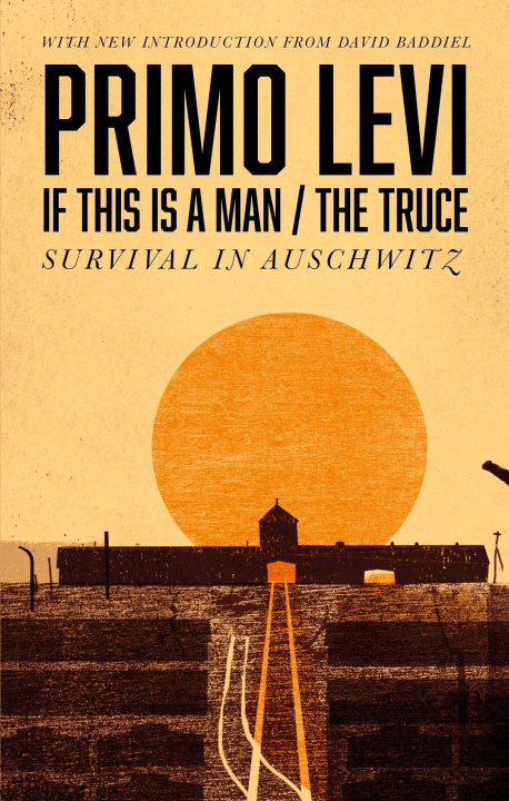 Kniha If This Is A Man/The Truce (50th Anniversary Edition): Surviving Auschwitz Primo Levi