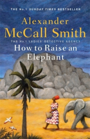 Könyv How to Raise an Elephant Alexander McCall Smith