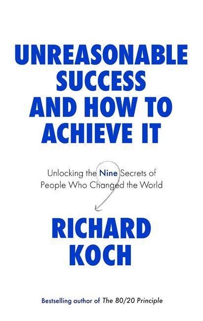 Kniha Unreasonable Success and How to Achieve It Richard Koch