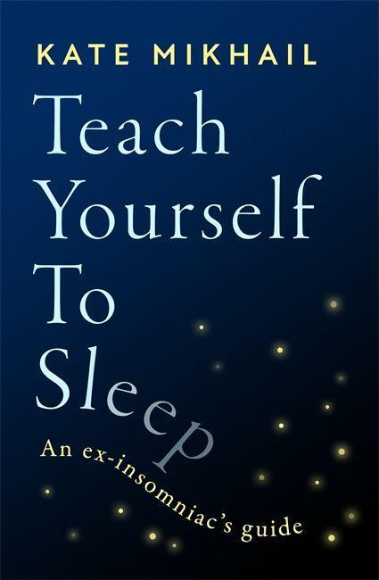 Könyv Teach Yourself to Sleep Kate Mikhail