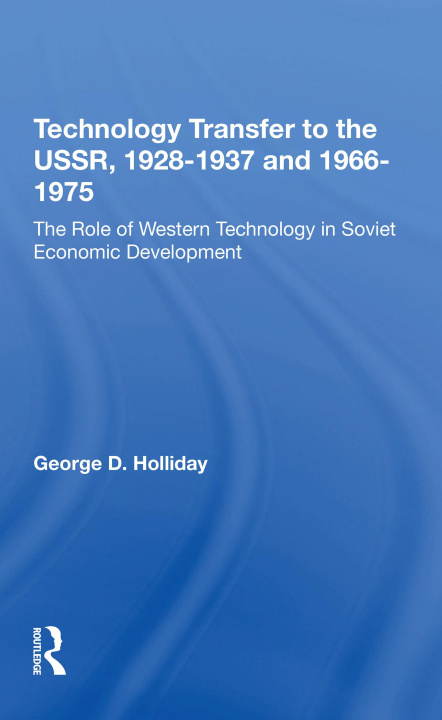 Knjiga Technology Transfer to the USSR, 1928-1937 and 1966-1975 George D Holliday