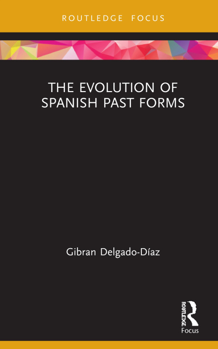 Книга Evolution of Spanish Past Forms Gibran Delgado-Diaz
