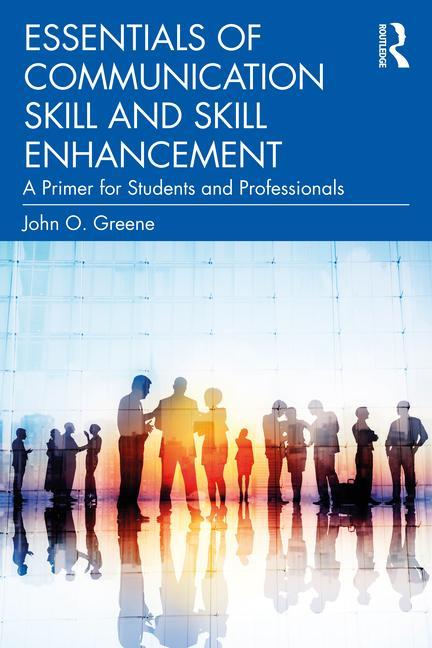 Carte Essentials of Communication Skill and Skill Enhancement John O. Greene