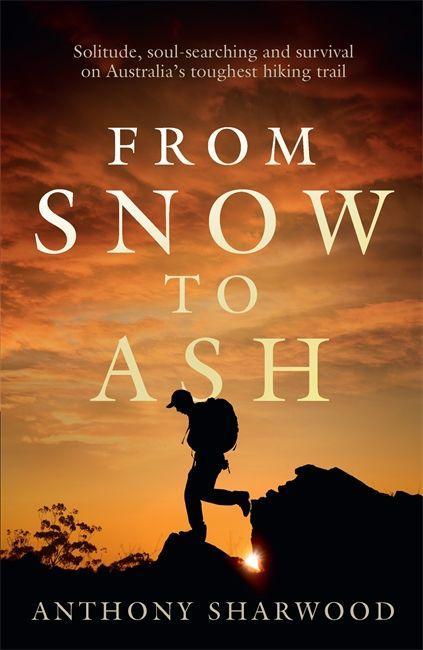 Boek From Snow to Ash Anthony Sharwood
