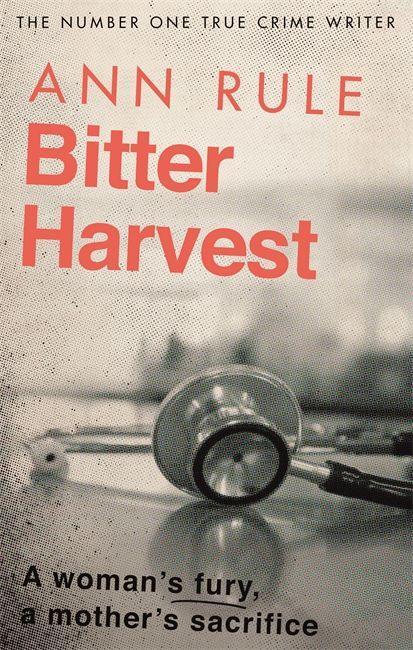 Kniha Bitter Harvest Ann Rule