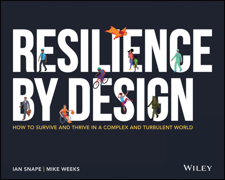 Knjiga Resilience By Design - How to Survive and Thrive in a Complex and Turbulent World Ian Snape