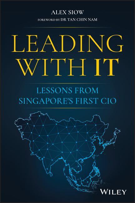 Книга Leading with IT - Lessons from Singapore's First CIO Alex Siow
