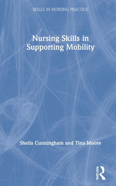 Kniha Nursing Skills in Supporting Mobility Cunningham
