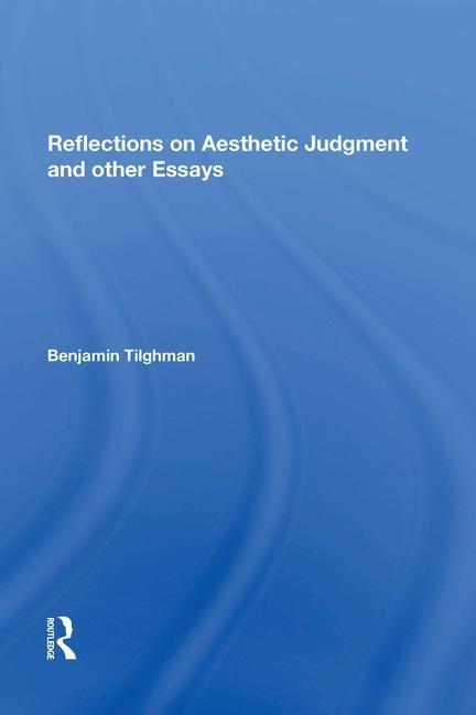 Książka Reflections on Aesthetic Judgment and other Essays Benjamin Tilghman