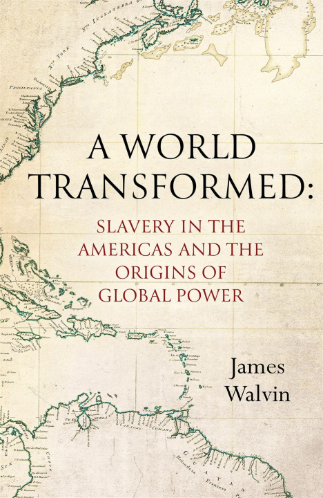 Carte A World Transformed Professor James Walvin