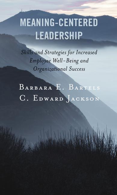 Knjiga Meaning-Centered Leadership Barbara E. Bartels
