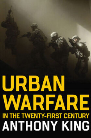 Knjiga Urban Warfare in the Twenty-First Century Anthony King