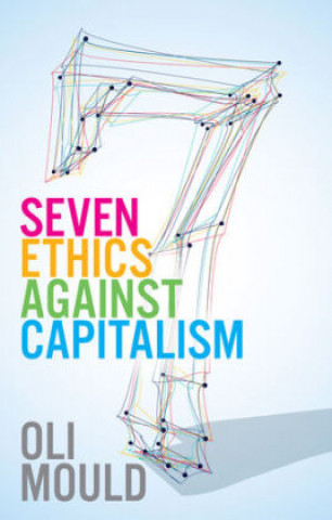 Kniha Seven Ethics Against Capitalism - Towards a Planetary Commons Oli Mould