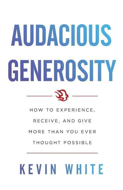 Knjiga Audacious Generosity White Kevin White