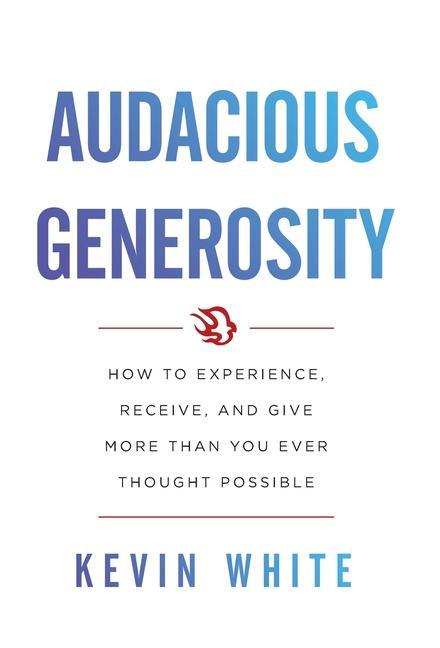 Knjiga Audacious Generosity White Kevin White