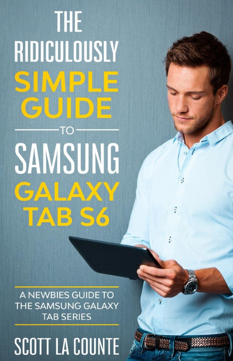 Könyv Ridiculously Simple Guide to Samsung Galaxy Tab S6 SCOTT LA COUNTE