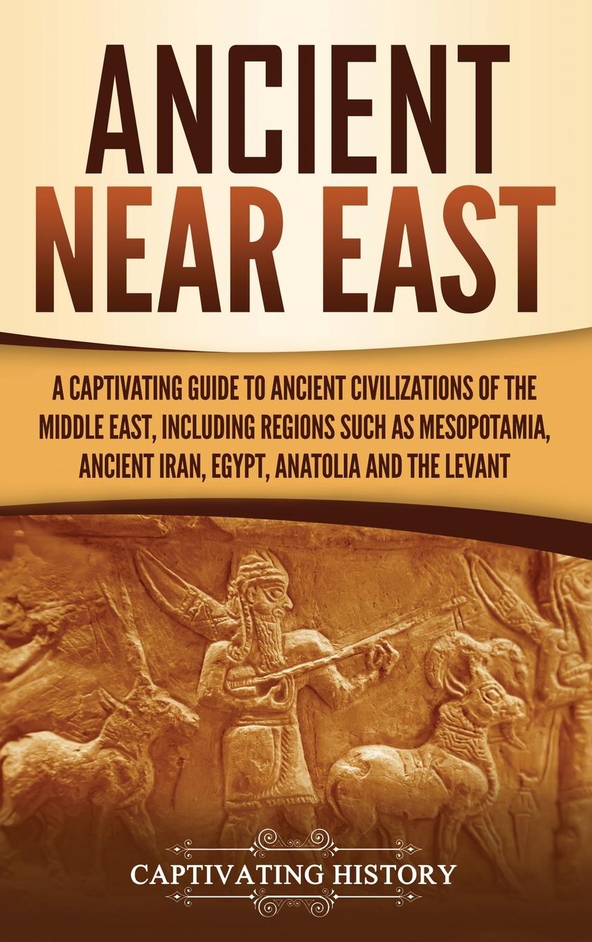 Kniha Ancient Near East CAPTIVATING HISTORY