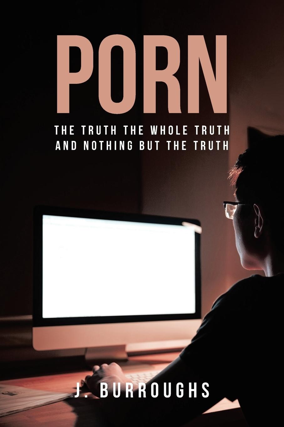 Kniha Porn-The Truth The Whole Truth and Nothing But The Truth BURROUGHS