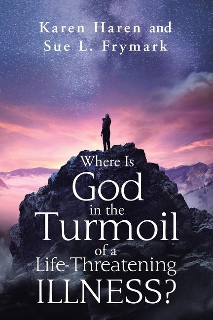 Βιβλίο Where Is God in the Turmoil of a Life-Threatening Illness? Haren Karen Haren