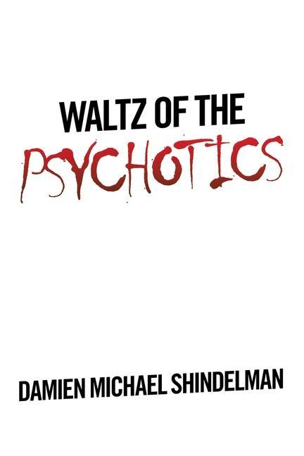 Book Waltz of the Psychotics Shindelman Damien Michael Shindelman