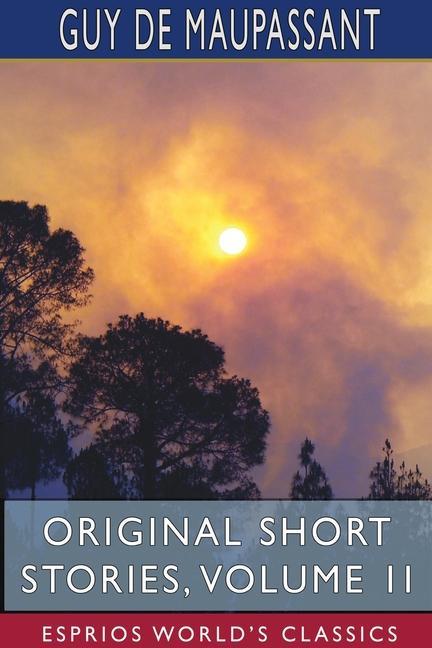 Knjiga Original Short Stories, Volume II (Esprios Classics) Maupassant Guy de Maupassant