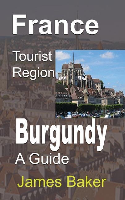 Könyv France Tourist Region, Burgundy JAMES BAKER