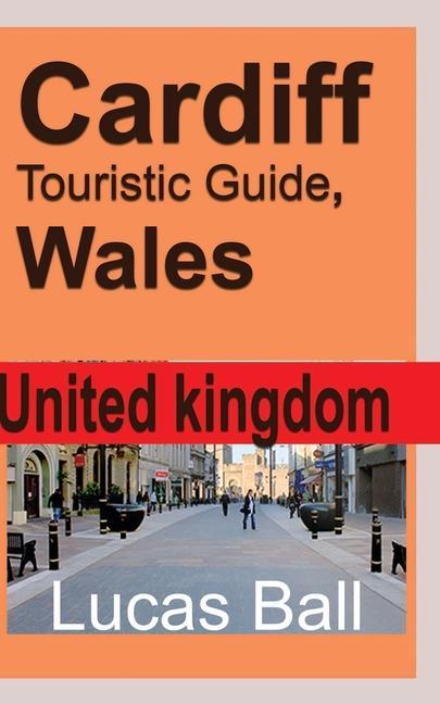 Carte Cardiff Touristic Guide, Wales LUCAS BALL